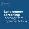 The Lung Cancer Policy Network identifies lessons learnt from successful lung cancer screening implementation in a new report