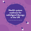 Health system readiness for radioligand therapy